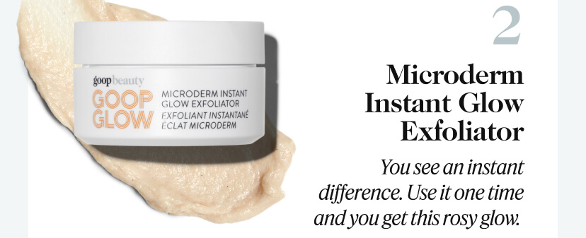 2. Microderm Instant Glow Exfoliator, You see an instant difference. Use it one time and you get this rosy glow. 