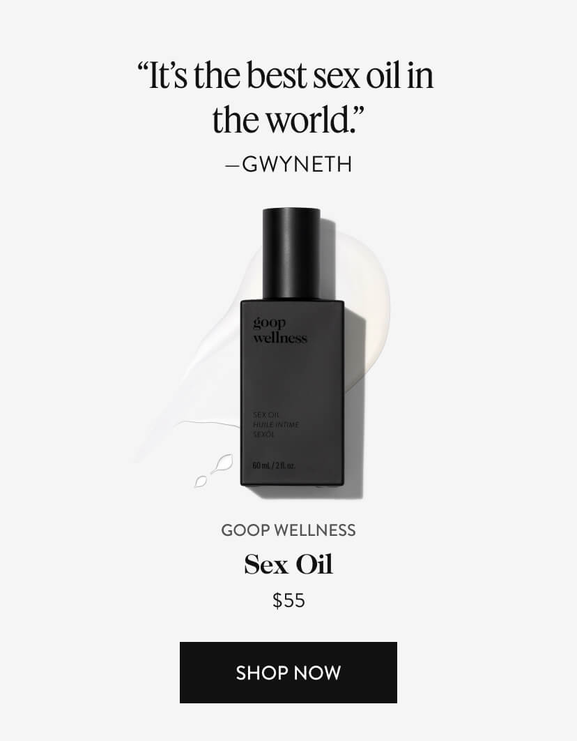 ''It's the best sex oil in the world.'' - Gwyneth, Sex Oil $55