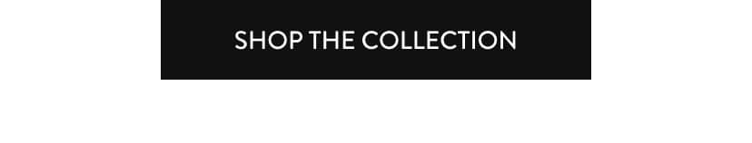 Shop The Collection