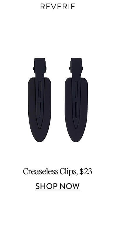 Reverie Creaseless Clips, $23