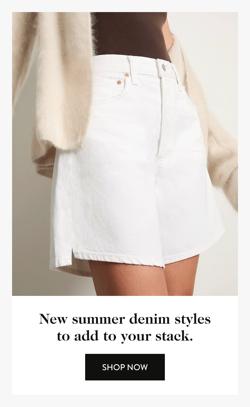 New summer denim styles to add to your stack.