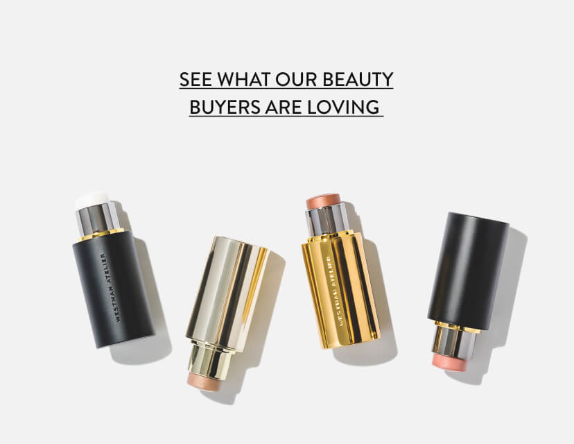 SEE WHAT OUR BEAUTY BUYERS ARE LOVING 