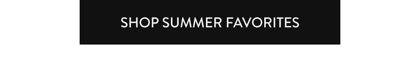 SHOP SUMMER favorites