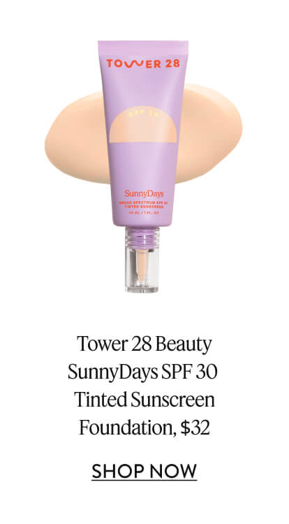 Tower 28 Beauty SunnyDays SPF 30 Tinted Sunscreen Foundation, $32