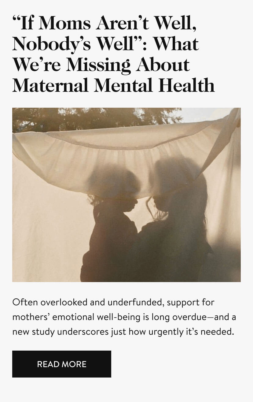 “If Moms Aren’t Well, Nobody’s Well”: What We’re Missing About Maternal Mental Health
