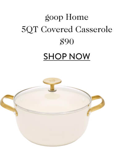 goop Home 5QT Covered Casserole $90