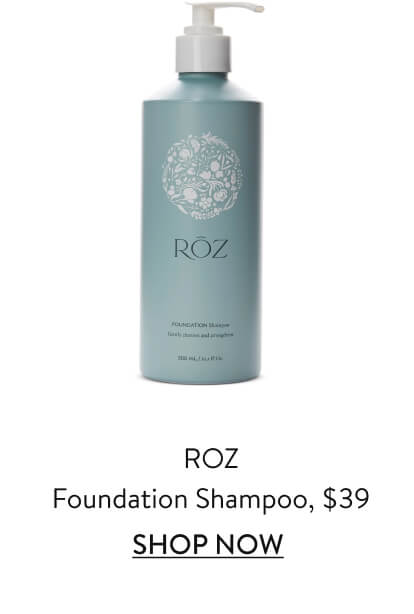 ROZ Foundation Shampoo, $39