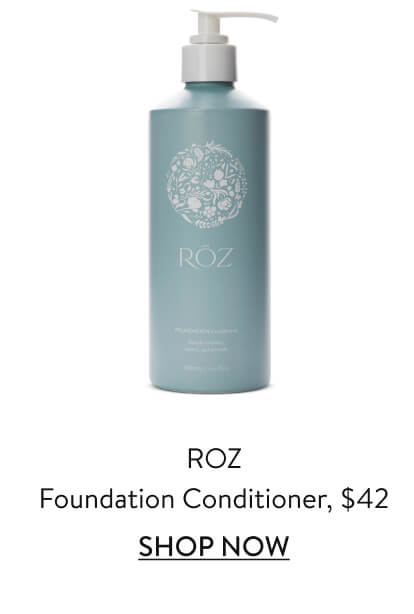 ROZ Foundation Conditioner, $42