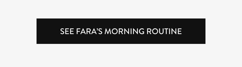 see fara’s morning routine