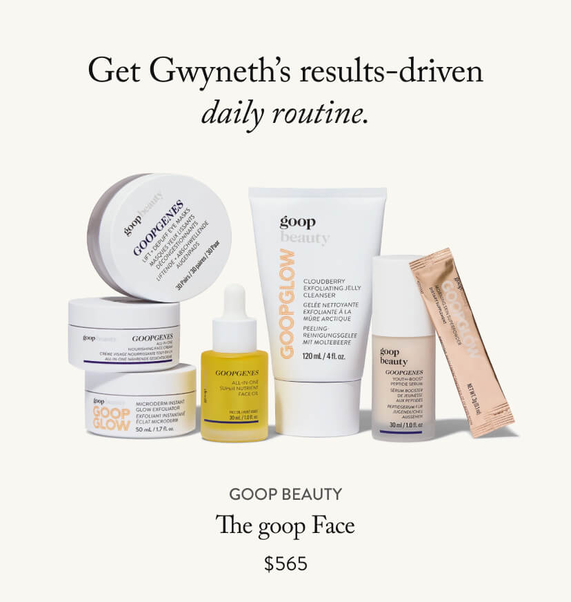 Get Gwyneth’s results-driven daily routine. Goop Face, $565