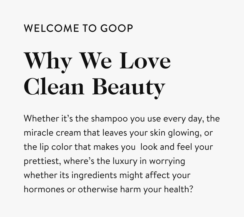 WELCOME TO GOOP Why We Love Clean Beauty