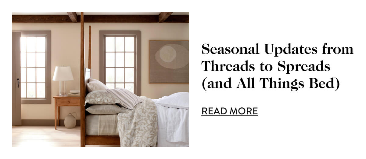 Seasonal Updates from Threads to Spreads (and All Things Bed). read more