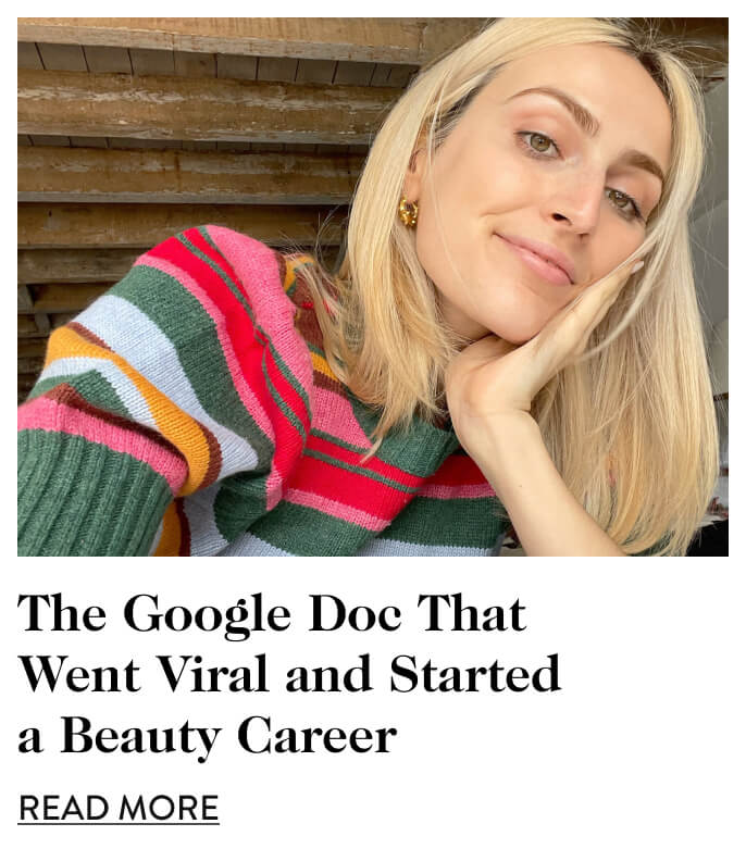 The Google Doc That Went Viral and Started a Beauty Career. read more