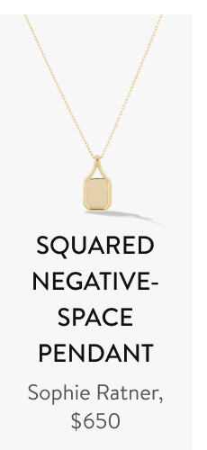 Squared Negative-Space Pendant SOPHIE RATNER, $650