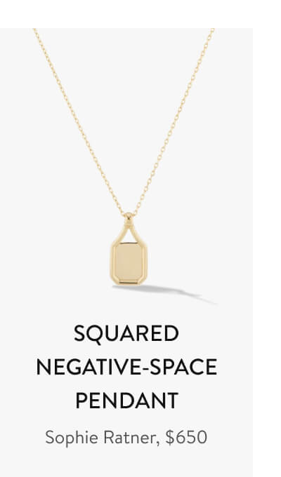 Squared Negative-Space Pendant SOPHIE RATNER, $650