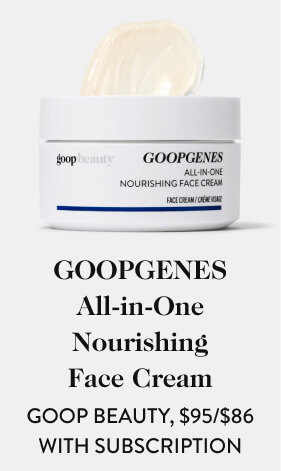 GOOPGENES All-in-One Nourishing Face Cream GOOP BEAUTY, $95/$86 with subscription