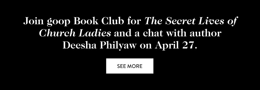 Join goop Book Club for The Secret Lives of Church Ladies and a chat with author Deesha Philyaw on April 27.