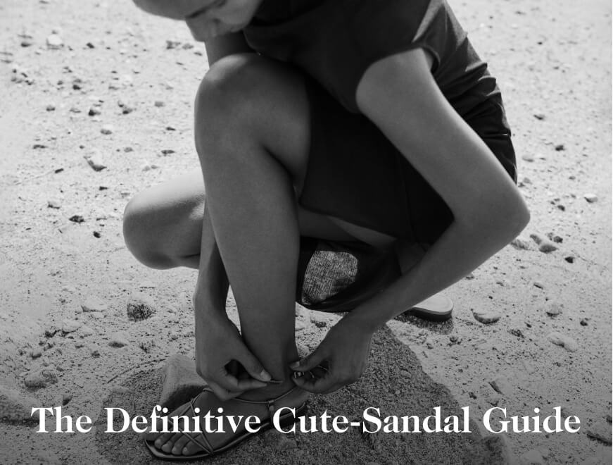The Definitive Cute-Sandal Guide