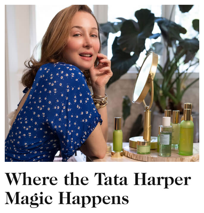 Where the Tata Harper Magic Happens