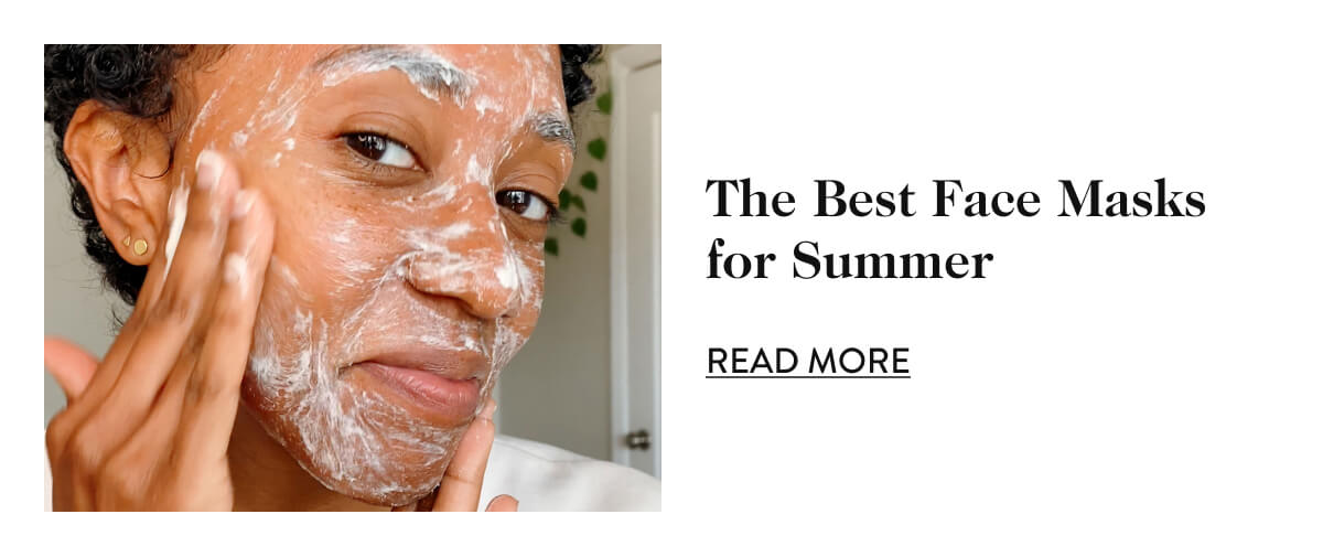 The Best Face Masks for Summer - read more