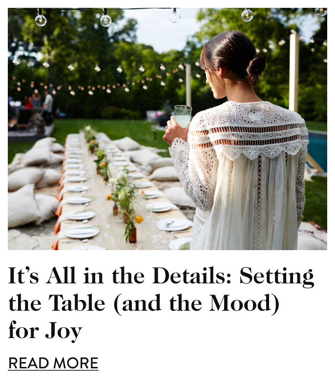 It’s All in the Details: Setting the Table (and the Mood) for Joy - read more