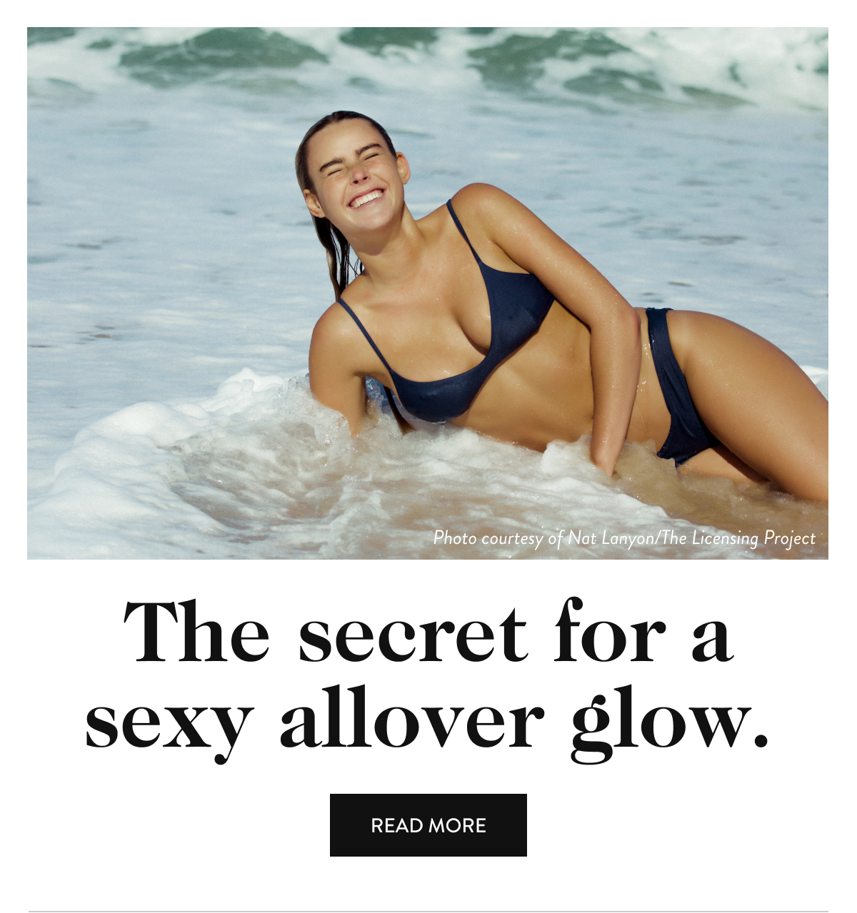 The secret for a sexy allover glow. read more