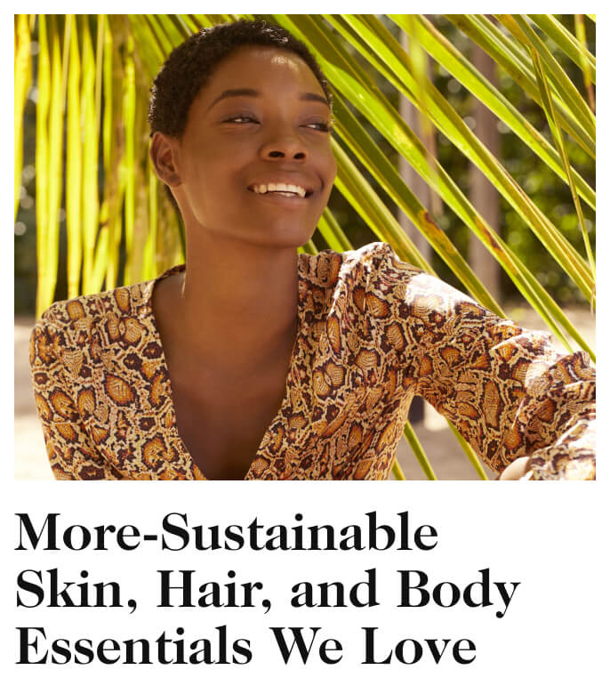 More-Sustainable Skin, Hair, and Body Essentials We Love