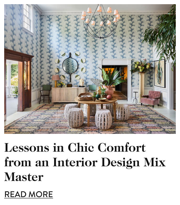 Lessons in Chic Comfort from an Interior Design Mix Master - Read More