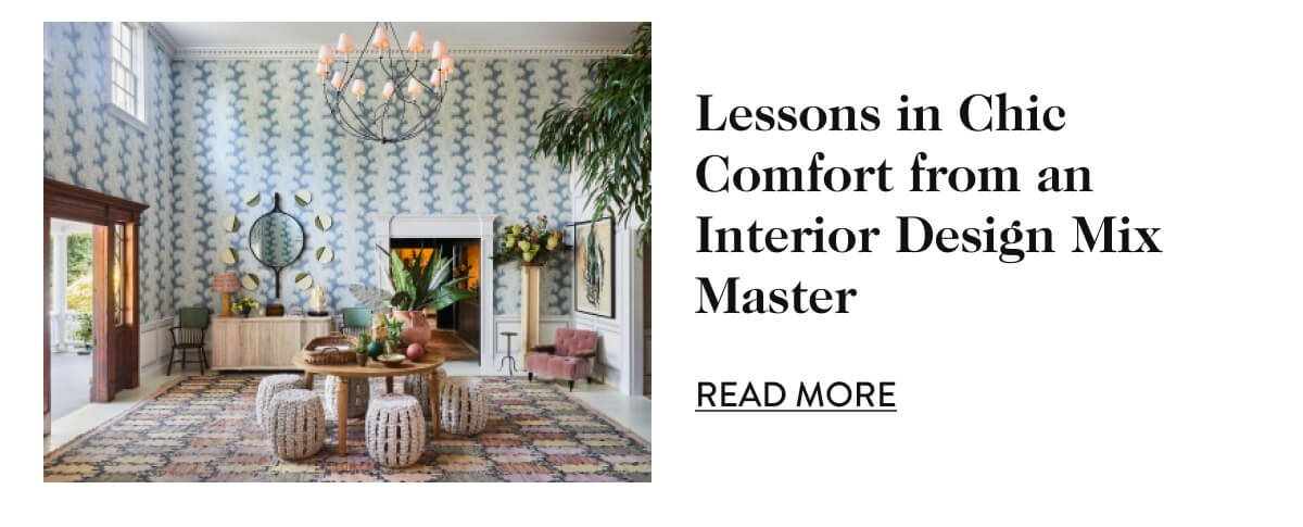 Lessons in Chic Comfort from an Interior Design Mix Master - Read More
