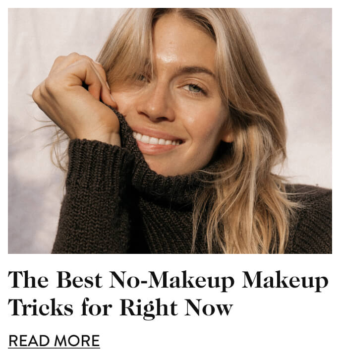 The Best No-Makeup Makeup Tricks for Right Now - Read More