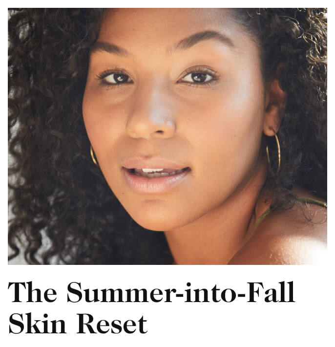 The Summer-into-Fall Skin Reset