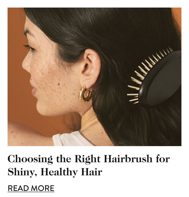 Choosing the Right Hairbrush for Shiny, Healthy Hair - Read More