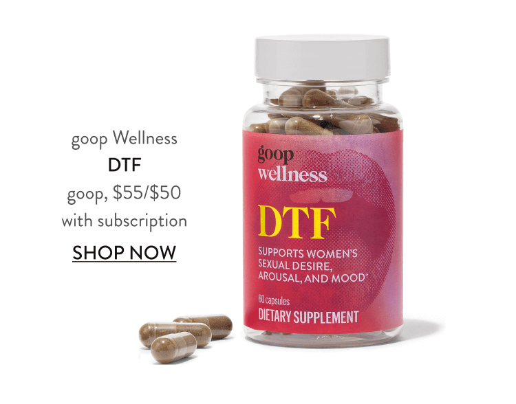 goop Wellness DTF goop, $55/$50 with subscription SHOP NOW