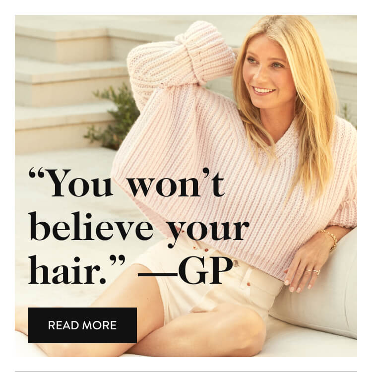"You won't believe your hair" - GP - Read More