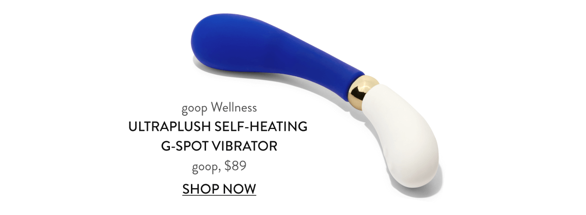 goop Wellness Ultraplush Self-Heating G-Spot Vibrator goop, $89 SHOP NOW