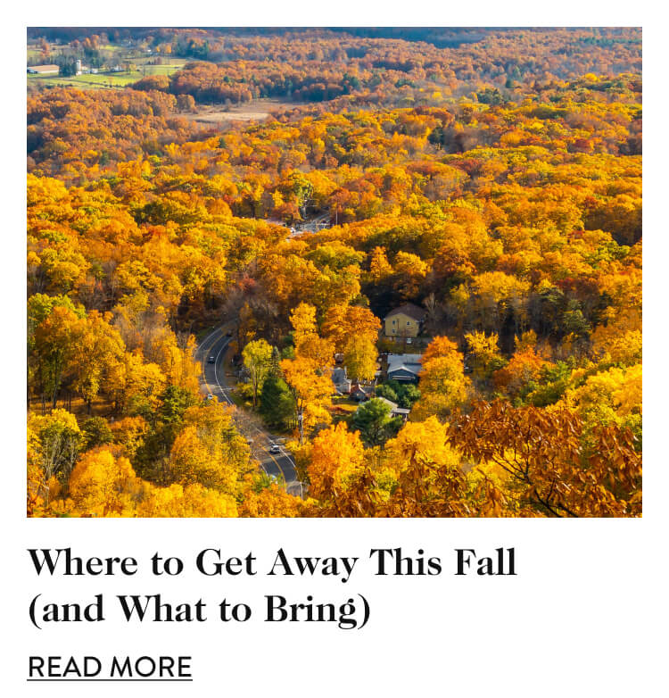 Where to Get Away This Fall (and What to Bring) - Read More