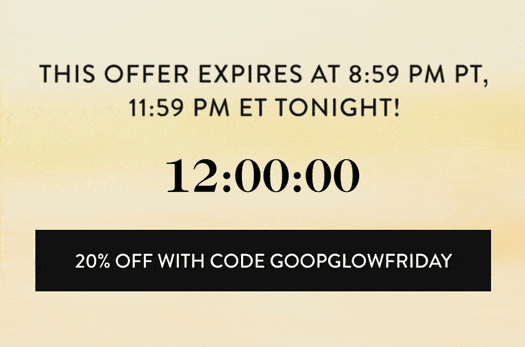 20% off with code goopglowfriday