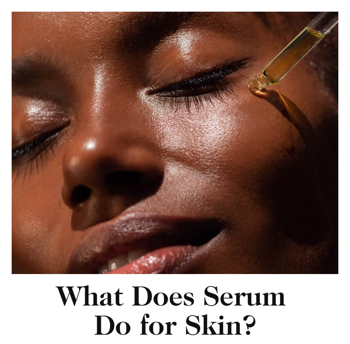 What Does Serum Do for Skin?