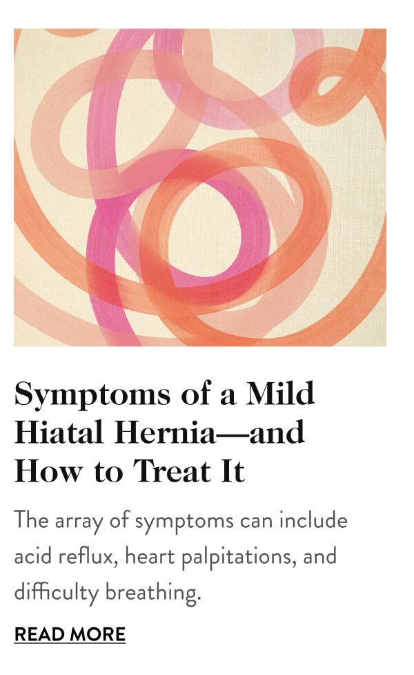 Symptoms of a Mild Hiatal Hernia—and How to Treat It