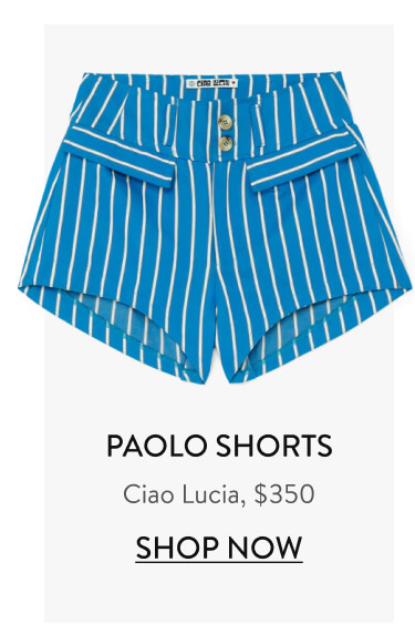 paolo shorts Ciao Lucia, $350