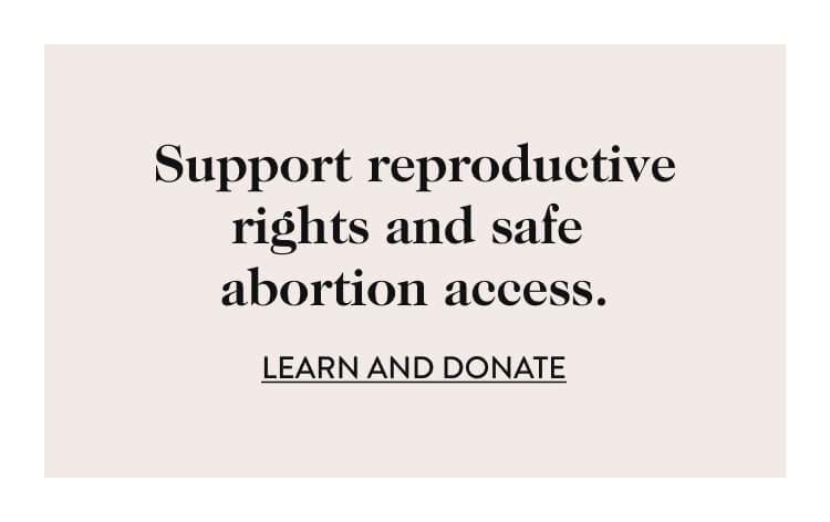 Support reproductive rights and safe abortion access.