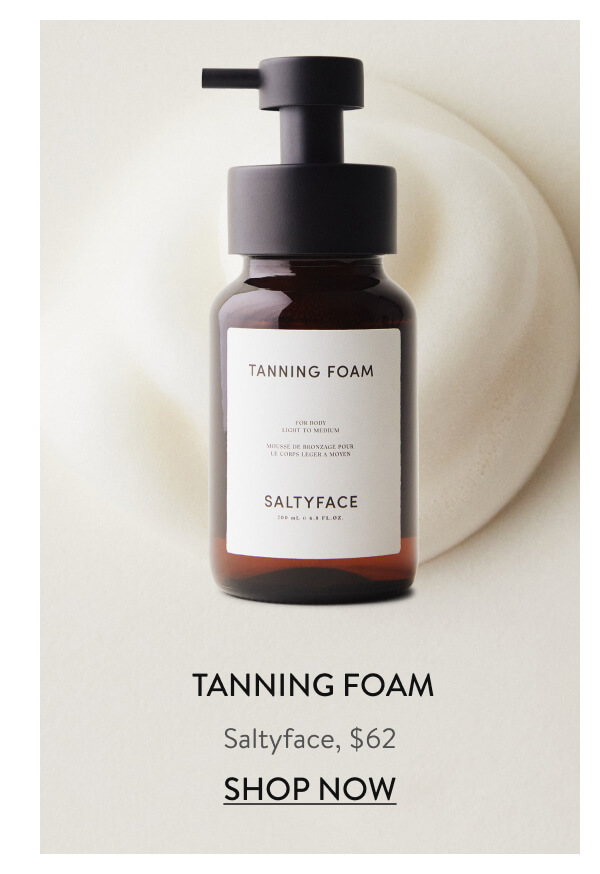  Tanning Foam Saltyface, $62 Shop Now