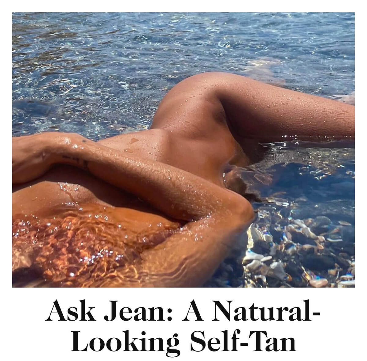 Ask Jean: A Natural-Looking Self-Tan