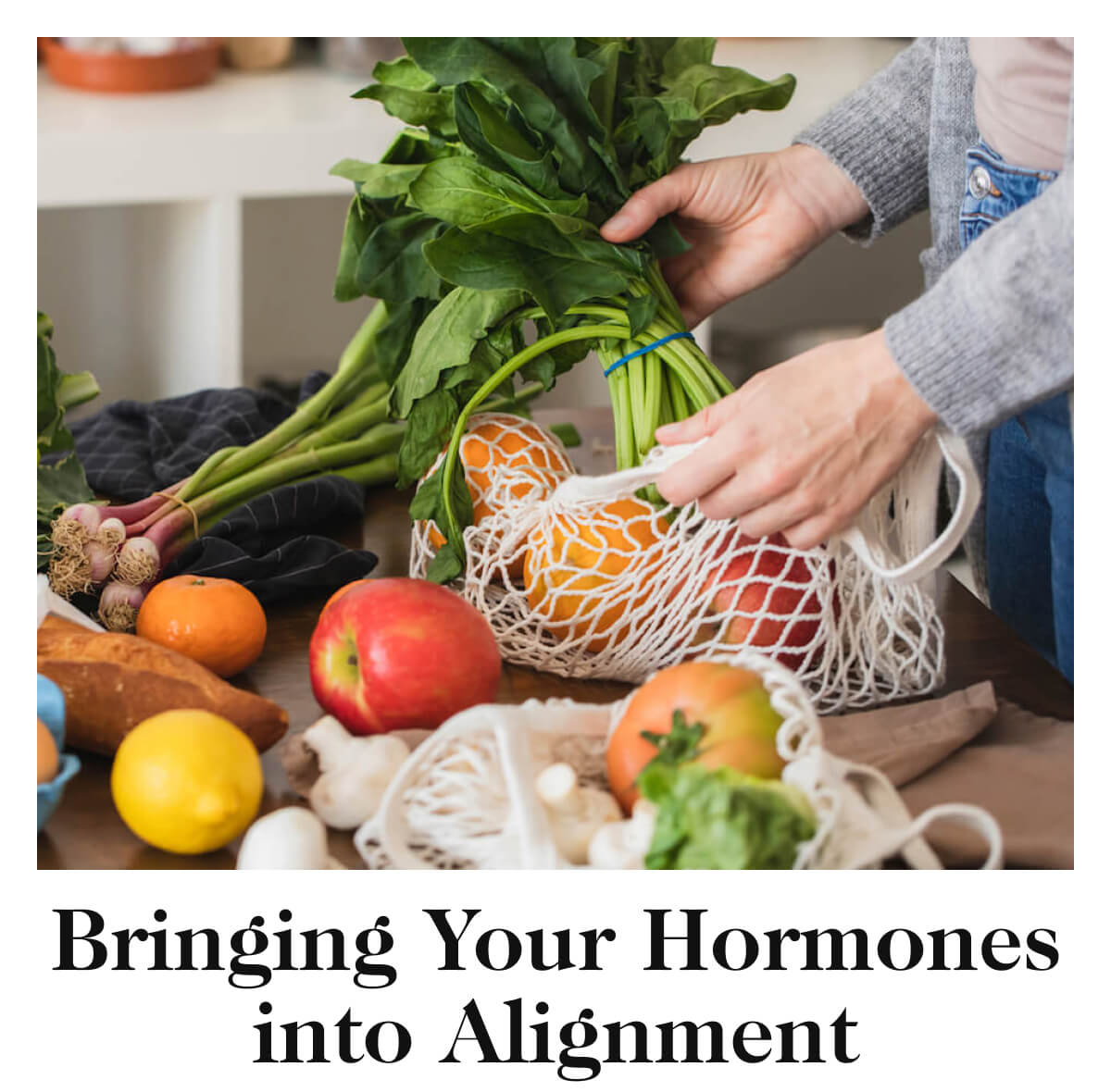 Bringing Your Hormones into Alignment