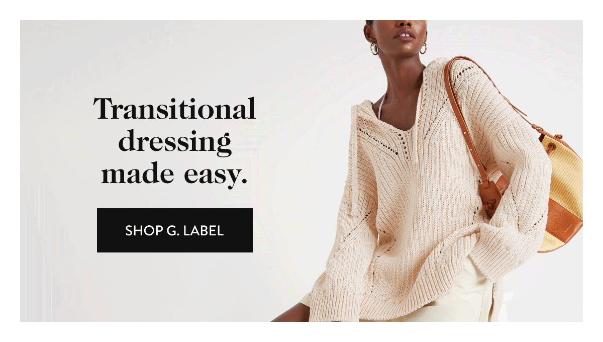 Transitional dressing made easy. shop G. Label