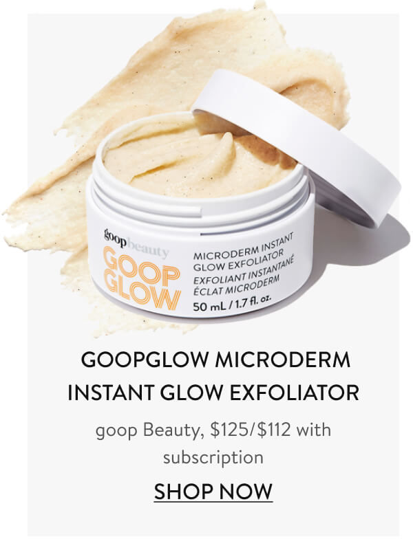 GOOPGLOW Microderm Instant Glow Exfoliator goop Beauty, $125/$112 with subscription