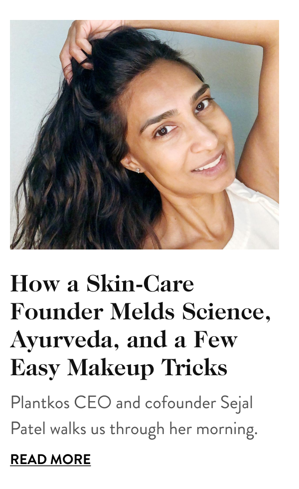 How a Skin-Care Founder Melds Science, Ayurveda, and a Few Easy Makeup Tricks