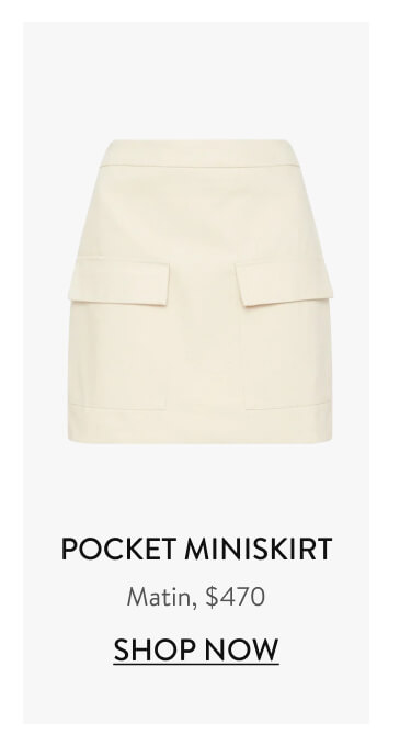 Pocket Miniskirt Matin, $470 Shop Now