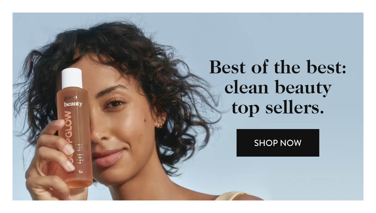 Best of the best: clean beauty top sellers. shop now