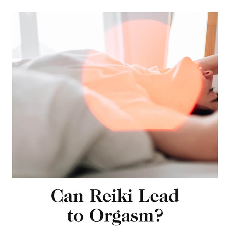 Can Reiki Lead to Orgasm?